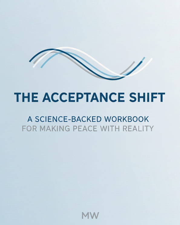 The Acceptance Shift: A Science-Backed Workbook for Making Peace With Reality