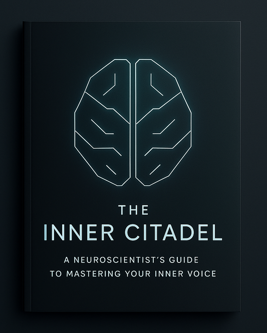 The Inner Citadel A Neuroscientist's Guide to Mastering Your Inner Voice