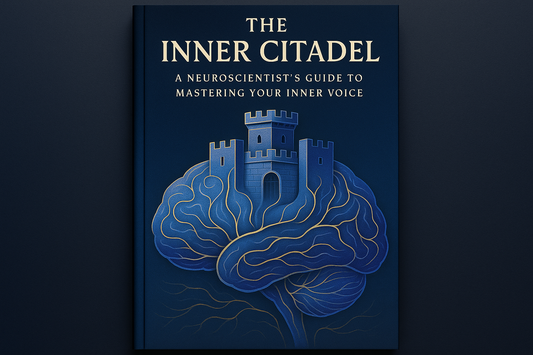 The Inner Citadel: A Neuroscientist's Guide to Mastering Your Inner Voice